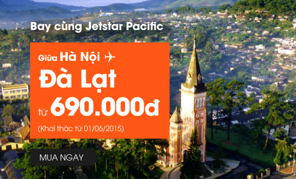 Jetstar Pacific khai thác đường bay thẳng Hà Nội – Đà Lạt
