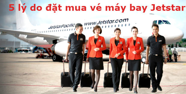 5 lý do bạn nên đặt mua vé máy bay Jetstar